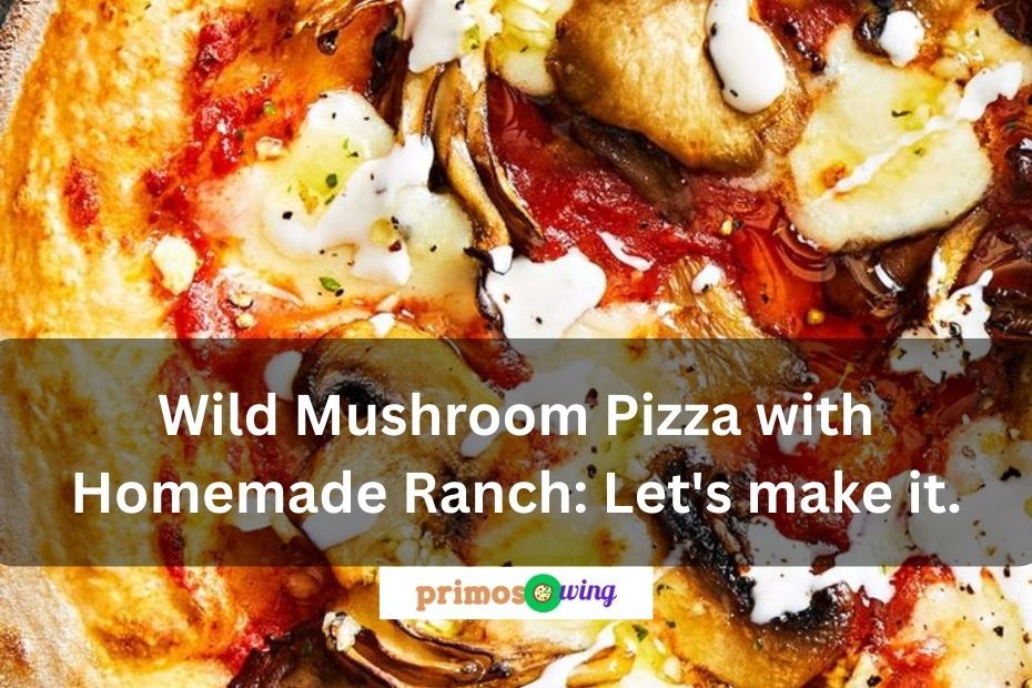 Wild Mushroom Pizza with Homemade Ranch: Let's make it.