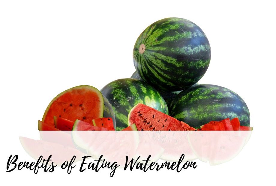 Benefits of Eating Watermelon