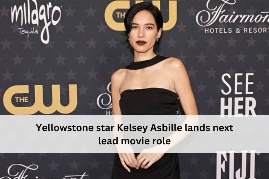 Yellowstone star Kelsey Asbille lands next lead movie role